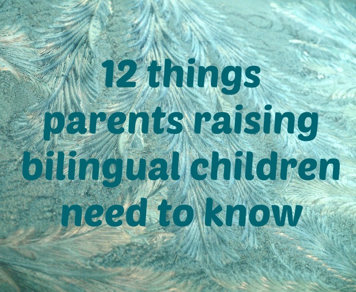 12 things parents raising bilingual children need to know