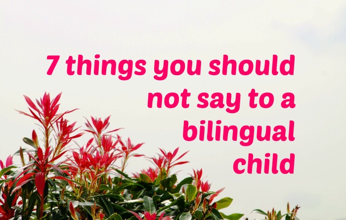 7 things you should not say to a bilingual child