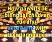 How parents of bilingual children can stay consistent with their languages